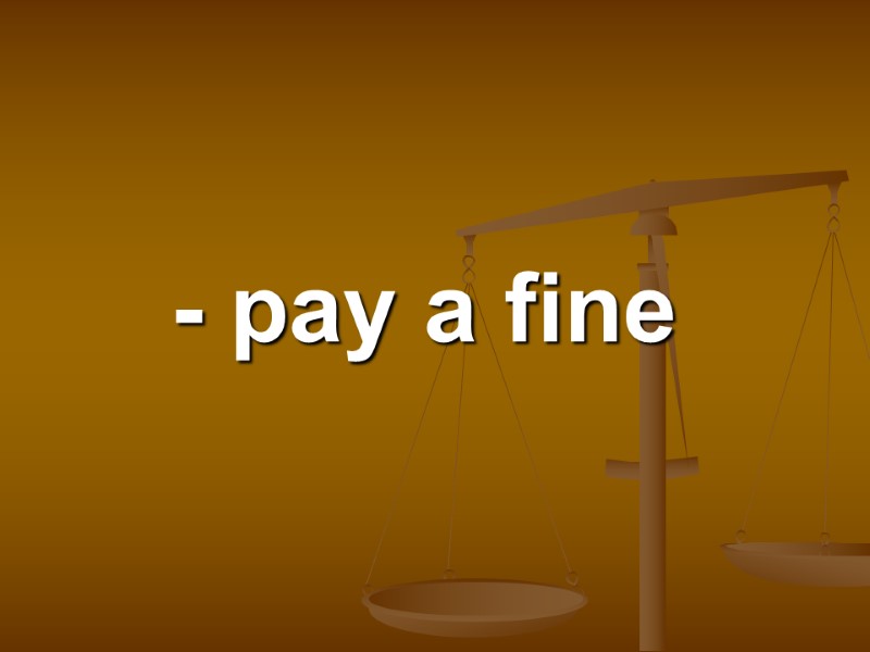 - pay a fine